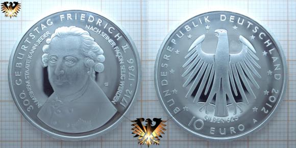 10 € Bundesrepublik Deutschland, 2012 Gedenkmünze in 625 Silber. Friedrich der Große